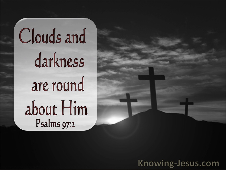 Psalm 97:2 Clouds And Darkness Are Round About Him (gray)
